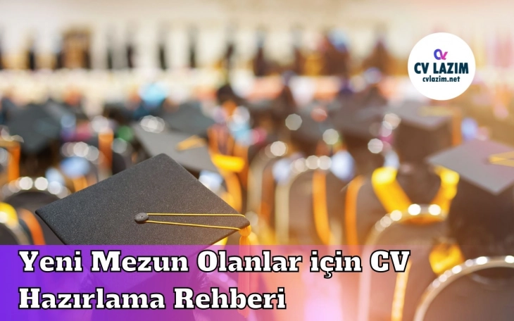  Yeni Mezun Olanlar için CV Hazırlama Rehberi